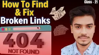 How to Find and Fix Broken Links In a Simple Way | Full SEO Course | Class - 21 | Sharia