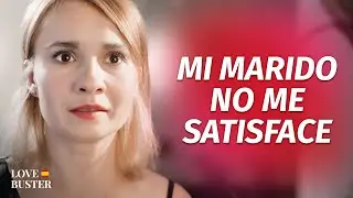 Mi Marido Me Dejó Insatisfecha  | 