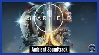 Starfield OST - Ambient Soundtrack - Music & Ambience 4K