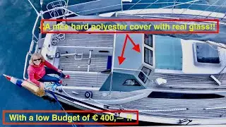 Budget € 400,--?  Make your own hard Sprayhood / Dodger with real glass !!