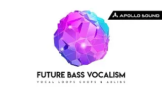 Future Bass Vocalism ★ Futuristic Vocal Chops Adlibs Vocal Loops ★ 