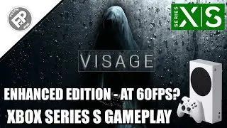 Visage (Enhanced Edition) - Xbox Series S Gameplay (60fps)