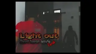 LIGHT OUT -SHORT HOROR MOVIE ( Parodi )