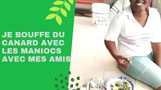 JE BOUFFE DU CANARD AVEC LES MANIOC AVEC MES AMIS