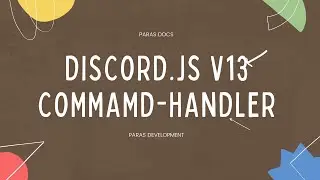DISCORD.JS V13 ADVANCED COMMAND HANDLER | PARAS DOCS  | DISCORD.JS