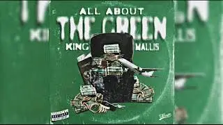 King Mallis - All About The Green ( Official Audio )