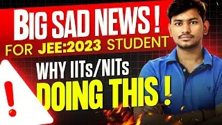 😱Big SAD News for JEE 2023 Students !! why IITs/NITs are Doing this ?