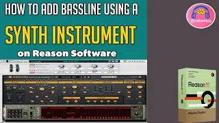 How to add Bassline Using a Synth Instrument on Reason 12 Software