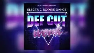 Def Cut - Work | 2018 | Electric Boogie