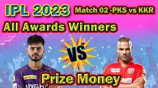 🏆IPL 2023 Match 02🏆PKBS vs KKR Awards & Prize Money✅Punjab won