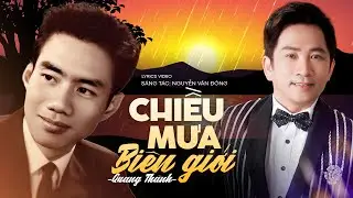QUANG THÀNH - Chiều Mưa Biên Giới (Nhạc Sĩ: Nguyễn Văn Đông) | Nhạc Vàng Để Đời