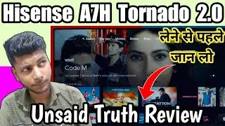 Hisense A7H Tornado 2.0 Review 🔥 Hisense Tornado 2.0 🔥 Hisense A7H India 🔥 Hisense A7H Deep Review