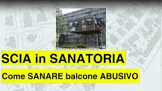 SCIA IN SANATORIA - Come sanare un balcone abusivo