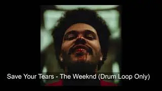 Save Your Tears - The Weeknd (Drum Loop Only)