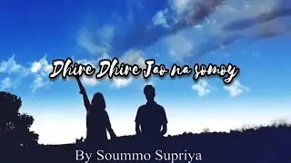 Dhire_Dhire_jaw_na_somoy cover with lyrics