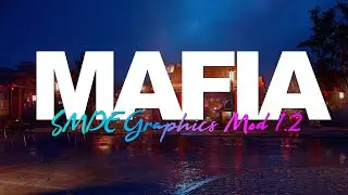 Mafia Definitive Edition Graphics Mod 2021 SMDE Graphics Mod 1.2 Update (4k 60FPS)