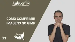 Como Comprimir Imagens no GIMP