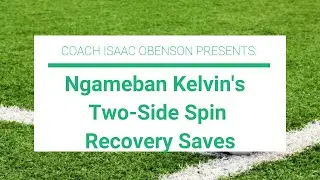 Goalkeeper Ngameban Kelvin Masterclass with Coach Isaac Obenson | Two-Side Spin Recovery Saves