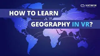 How to learn geography in VR? | Varwin Education