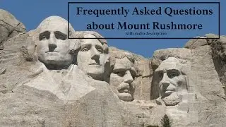 Audio Described: Ranger Ed Answers Frequently Asked Questions about Mount Rushmore