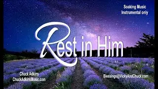 REST IN HIM | CHUCK ADKINS | 7.14.2023
