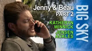 Big Sky. Jenny Hoyt (Katheryn Winnick) & Beau Arlen (Jensen Ackles). Part 2.