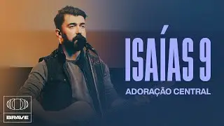 Adoração Central  - Isaías 9 (Ao Vivo) | BRAVE Services