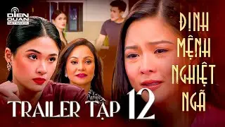 ĐỊNH MỆNH NGHIỆT NGÃ - Trailer tập 12 | Cô em SƯỢNG TRÂN khi bị chị hỏi về vụ NGOẠI TÌNH của anh rể