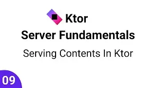 Ktor Server Fundamentals || Part 9 - Serving Contents In Ktor