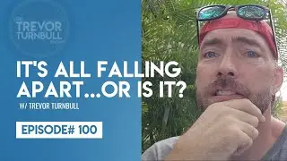 [EP100] Facing My Fears And Leading With Love | Trevor Turnbull