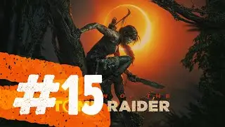 ► Shadow of the Tomb Raider #15