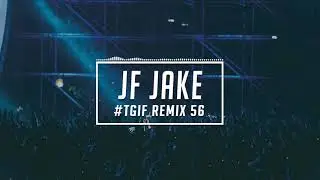 TGIF Mix #56 | JF Jake | 2020