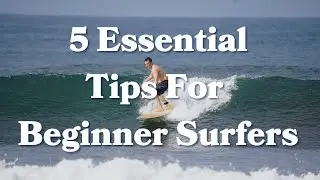 5 Easy Beginner Surf Tips | Surfing Made Easy
