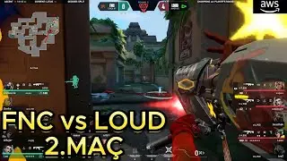 FNC vs LOUD  2. MAÇ VCT Champions 2023 Los Angeles Playoff Aşaması