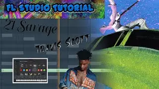 How to Make a 21 Savage x Travis Scott Type Beat | Fl Studio 20