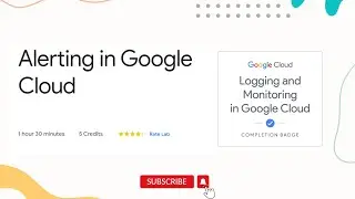 Alerting in Google Cloud | Qwiklabs | Logging, Monitoring and Observability in Google Cloud