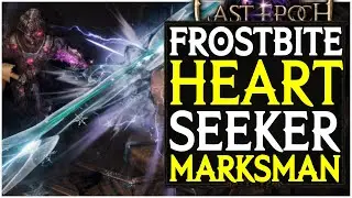Last Epoch Frostbite Heartseeker Marksman Full Build Guide Showcase