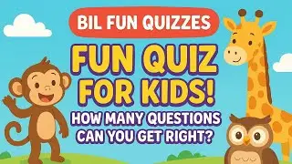 Bil Fun Quizzes | Fun Quiz for Kids! How Many Questions Can You Get Right?