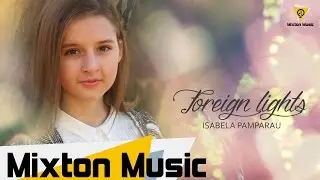 Isabela Pamparau - Foreign lights ( Official single )by Mixton Music