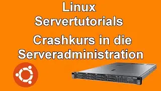 Ubuntu 18.04 Server | Crashkurs in die allgemeine Administration