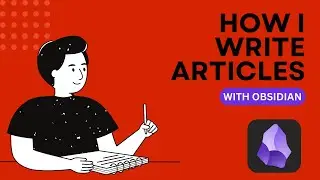 How I write articles quickly with Obsidian