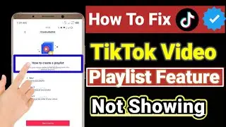 How To Fix TikTok Video Playlist Not Showing After Update!! TikTok Playlist Problem Solution