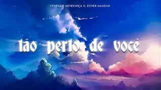 TÃO PERTO DE VOCÊ | Espírito Santo | Henrique Mendonça ft. Esther Manilha