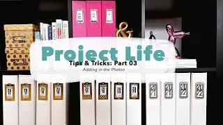 Project Life Tips & Tricks // Part 03 - Photos