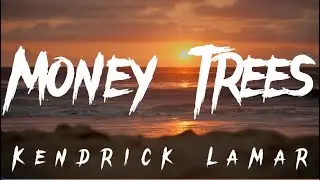 Kendrick Lamar - Money Trees (Lyrics)