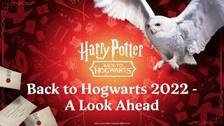 Back to Hogwarts 2022 – A Look Ahead