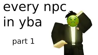 [YBA] Every NPC In YBA! (Part 1)