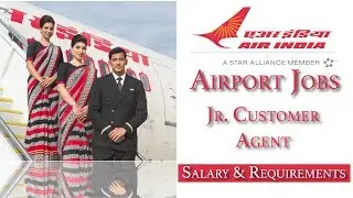 Air India | Airport Jobs | Junior Customer Agent | Requirements and Salary