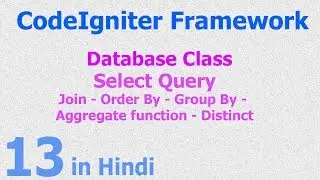 13 - CodeIgniter Hindi - Select Query - group by - join - order by - distinct - aggregate function