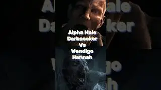 Alpha Male Darkseeker (I Am Legend) Vs Wendigo Hannah (Until dawn)